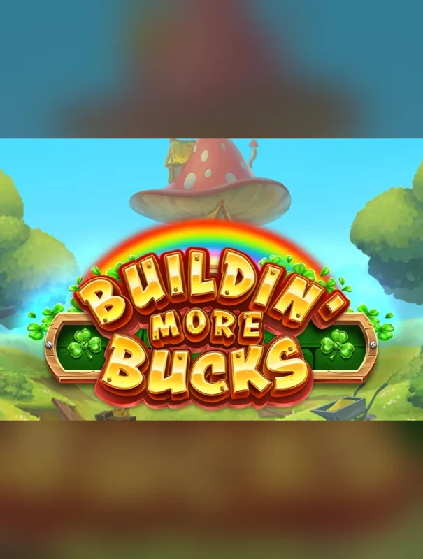 Buildin' More Bucks