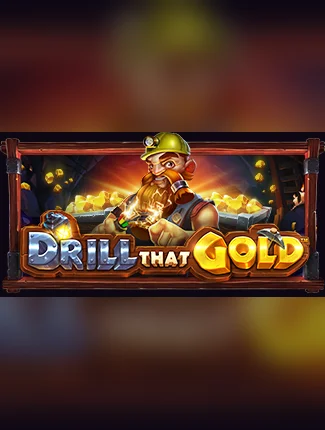 Drill that Gold