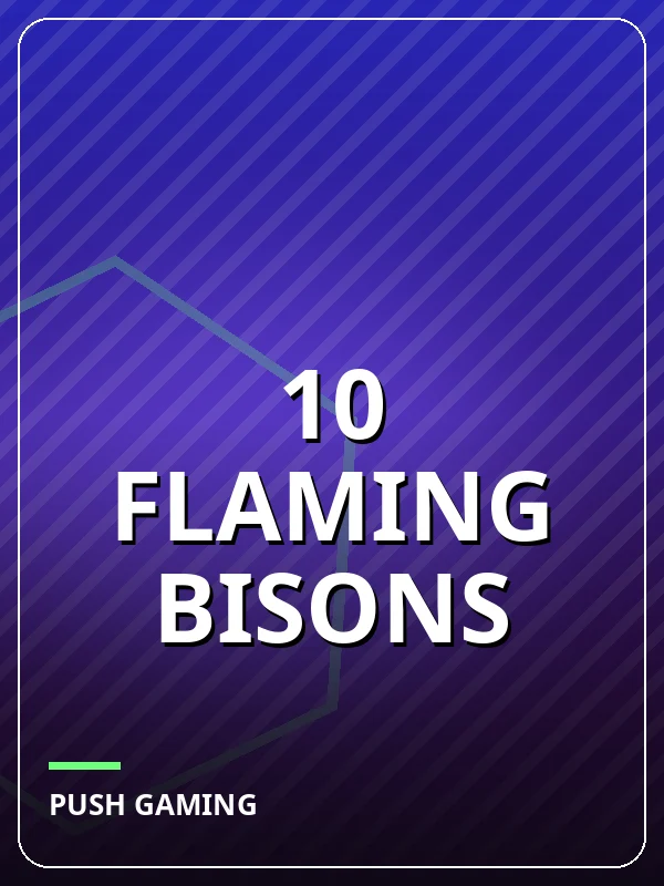 10 Flaming Bisons