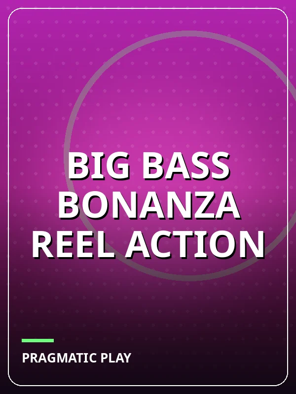 Big Bass Bonanza Reel Action