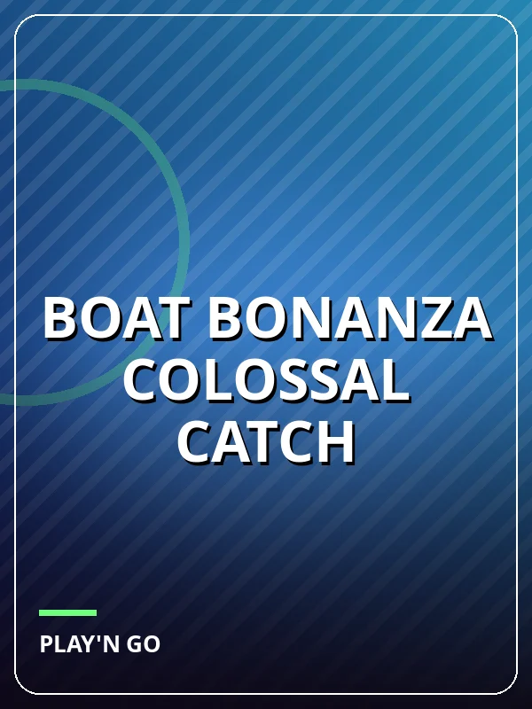 Boat Bonanza Colossal Catch