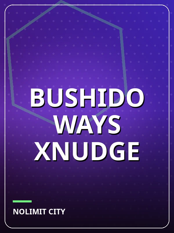 Bushido Ways xNudge