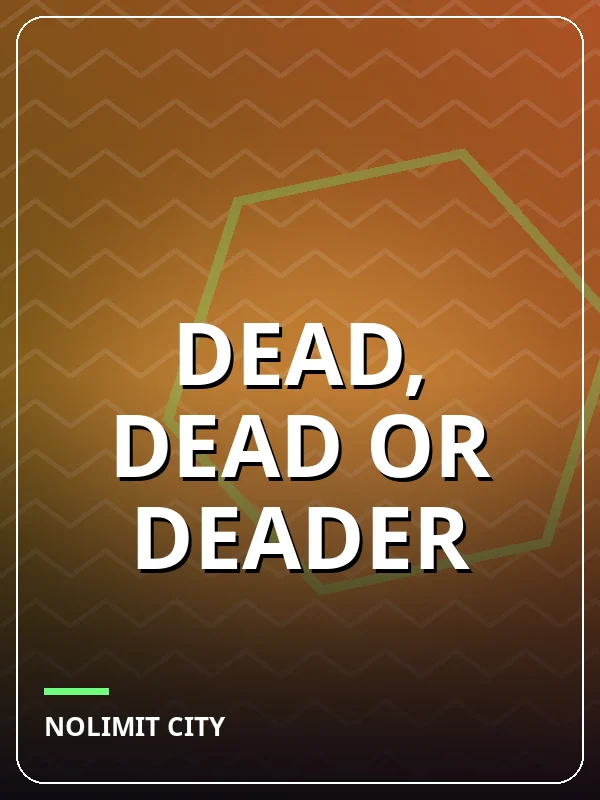 Dead, Dead Or Deader