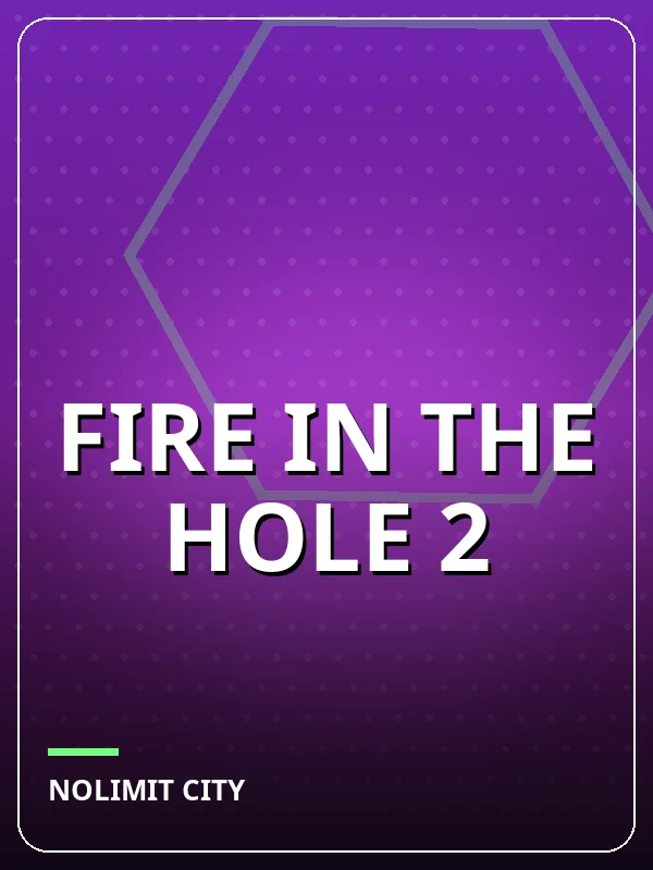 Fire in the Hole 2