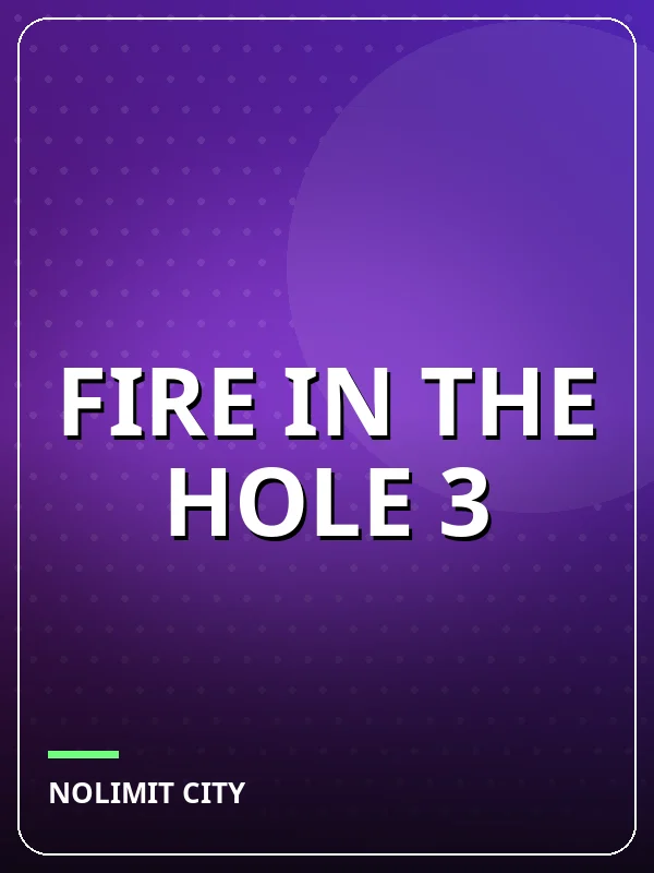 Fire in the Hole 3