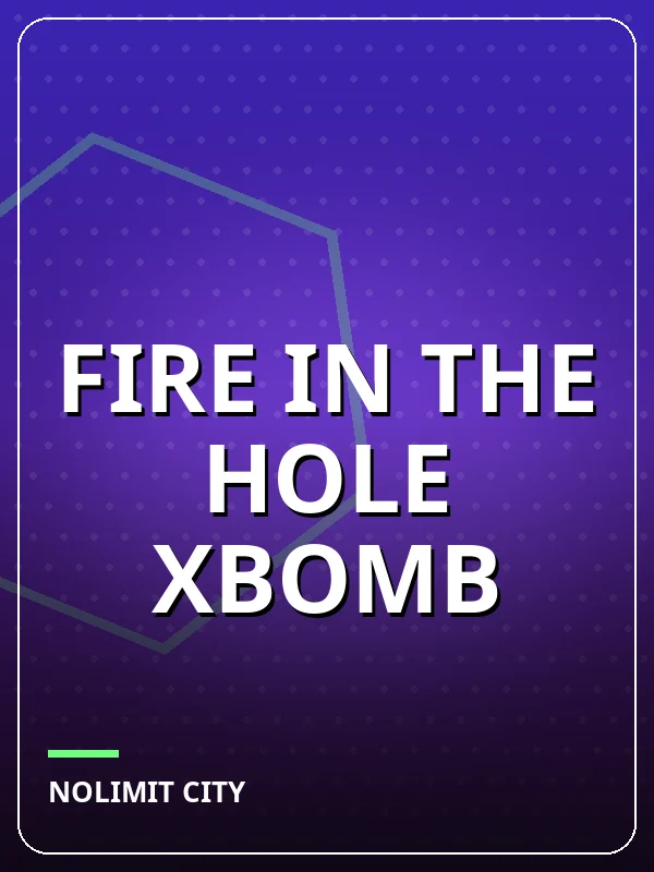 Fire in the Hole xBomb
