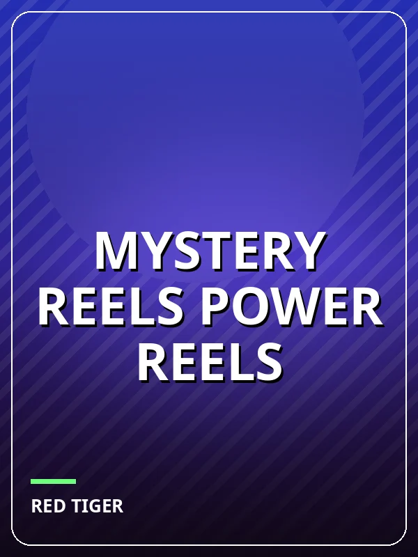 Mystery Reels Power Reels