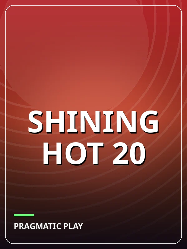 Shining Hot 20