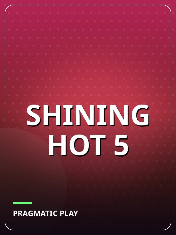Shining Hot 5