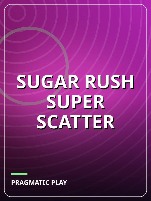 Sugar Rush Super Scatter