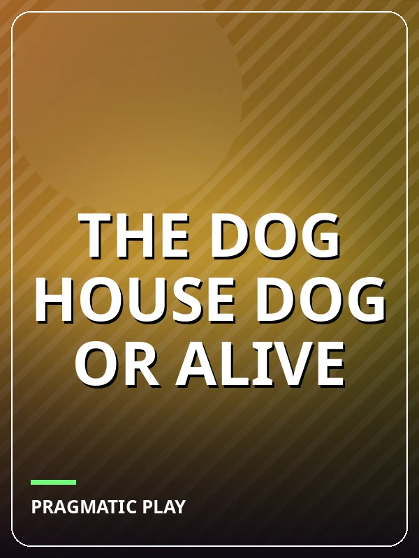 The Dog House Dog or Alive