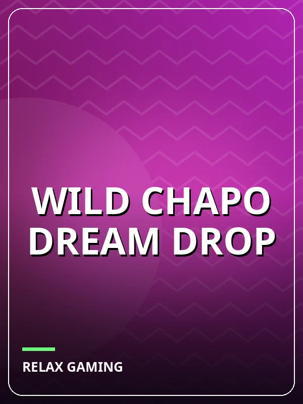 Wild Chapo Dream Drop