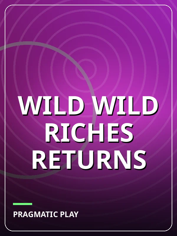 Wild Wild Riches Returns