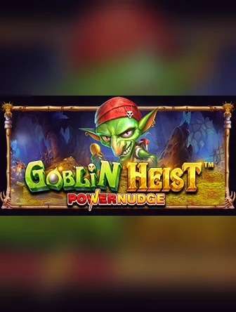 Goblin Heist PowerNudge
