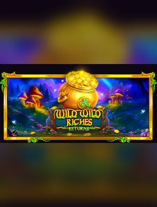 Wild Wild Riches Returns